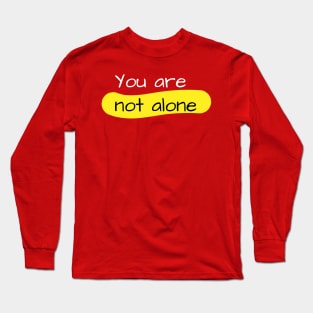 you're not alone Long Sleeve T-Shirt